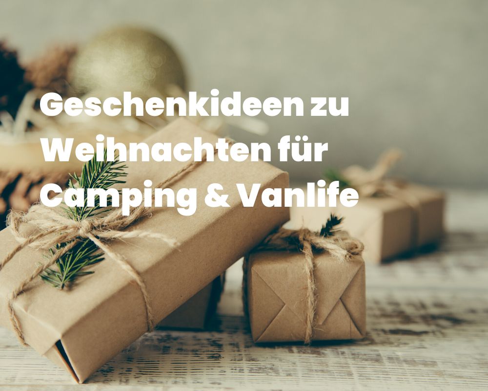 GESCHENKIDEEN ZU WEIHNACHTEN FÜR CAMPING, VANLIFE & CO.